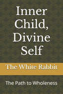 Inner Child, Divine Self: The Path to Wholeness