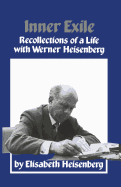 Inner Exile: Recollections of a Life with Werner Heisenberg