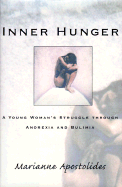 Inner Hunger: A Young Woman's Struggle Through Anorexia and Bulimia