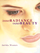 Inner Radiance, Outer Beauty - Wauters, Ambika