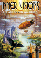 Inner Visions: The Art of Ron Walotsky - 