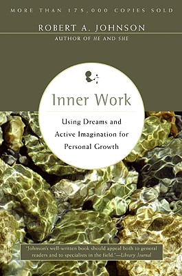 Inner Work: Using Dreams and Active Imagination for Personal Growth - Johnson, Robert A