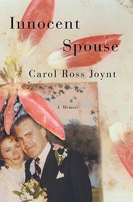 Innocent Spouse: A Memoir - Joynt, Carol Ross