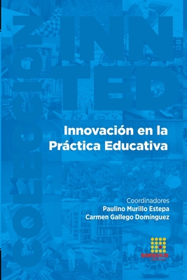 Innovacin en la Prctica Educativa - Alcolea Daz, Gema, and Surez-Manzano, Sara, and Hervs Gmez, Carlos