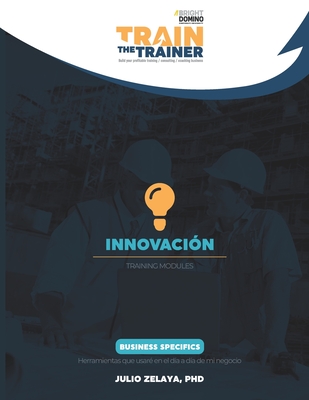 Innovacin: Train the Trainer Training Modules - Zelaya, Julio