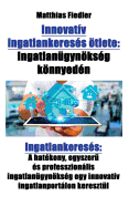 Innovatv ingatlankeress tlete: Ingatlangynksg knnyedn: Ingatlankeress: A hatkony, egyszer  s professzionlis ingatlangynksg egy innovatv ingatlanportlon keresztl