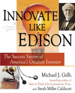 Innovate Like Edison: The Success System of America's Greatest Inventor - Gelb, Michael J, and Caldicott, Sarah Miller