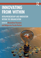 Innovating from Within: Intrapreneurship and Innovation Within the Organization