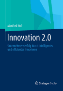 Innovation 2.0: Unternehmenserfolg Durch Intelligentes Und Effizientes Innovieren
