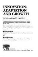 Innovation--Adaptation and Growth: An International Perspective: Proceedings of the Fifth International Conference on Product Innovation Management, Brighton, United Kingdom, August 24-26, 1987