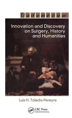 Innovation and Discovery on Surgery, History and Humanities - Toledo-Pereyra, Luis Horacio