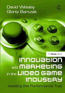 Innovation and Marketing in the Video Game Industry: Avoiding the Performance Trap