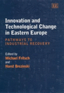 Innovation and Technological Change in Eastern Europe: Pathways to Industrial Recovery