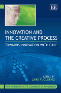 Innovation and the Creative Process: Towards Innovation with Care - Fuglsang, Lars (Editor)