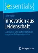 Innovation Aus Leidenschaft: So Gestalten Unternehmen Kraftvoll Eine Passende Innovationskultur