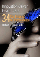 Innovation-Driven Health Care: 34 Key Concepts for Transformation: 34 Key Concepts for Transformation