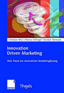 Innovation Driven Marketing: Vom Trend Zur Innovativen Marketinglsung
