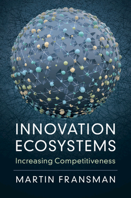 Innovation Ecosystems: Increasing Competitiveness - Fransman, Martin