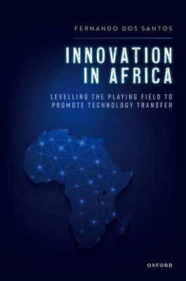 Innovation in Africa: Levelling the Playing Field to Promote Technology Transfer - dos Santos, Fernando