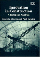 Innovation in Construction: A European Analysis - Miozzo, Marcela, and Dewick, Paul