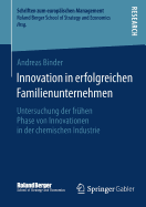 Innovation in Erfolgreichen Familienunternehmen: Untersuchung Der Fruhen Phase Von Innovationen in Der Chemischen Industrie