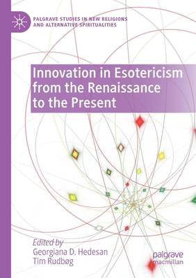 Innovation in Esotericism from the Renaissance to the Present - Hedesan, Georgiana D. (Editor), and Rudbg, Tim (Editor)