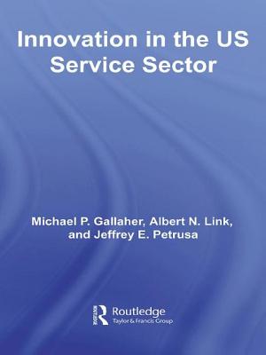 Innovation in the U.S. Service Sector - Gallaher, Michael P., and Link, Albert N., and Petrusa, Jeffrey E.