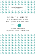 Innovation Killers: How Financial Tools Destroy Your Capacity to Do New Things