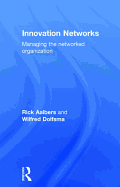 Innovation Networks: Managing the Networked Organization