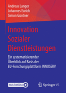 Innovation Sozialer Dienstleistungen: Ein Systematisierender berblick Auf Basis Der Eu-Forschungsplattform Innoserv