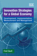 Innovation Strategies for a Global Economy: Development, Implementation, Measurement and Management: Development, Implementation, Measurement and Management