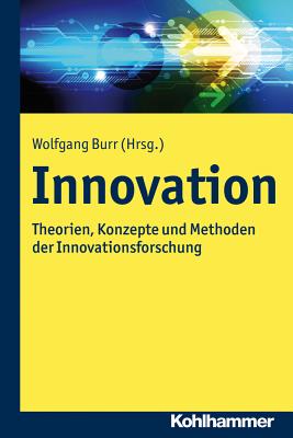 Innovation: Theorien, Konzepte Und Methoden Der Innovationsforschung - Burr, Wolfgang (Editor)