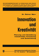 Innovation Und Kreativitat: Planung Und Gestaltung Industrieller Forschung Und Entwicklung