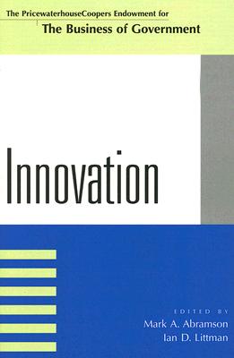 Innovation - Abramson, Mark A (Editor), and Littman, Ian D (Editor), and Borins, Sandford (Contributions by)