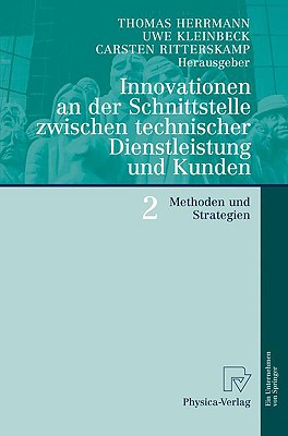 Innovationen An der Schnittstelle Zwischen Technischer Dienstleistung Und Kunden 2: Methoden Und Strategien - Herrmann, Thomas (Editor), and Kleinbeck, Uwe (Editor), and Ritterskamp, Carsten (Editor)