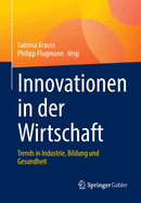 Innovationen in der Wirtschaft: Trends in Industrie, Bildung und Gesundheit