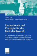 Innovationen Und Konzepte Fur Die Bank Der Zukunft: Mit Modernen Vertriebslosungen Und Optimierten Wertschopfungsketten Kunftigen Herausforderungen Begegnen