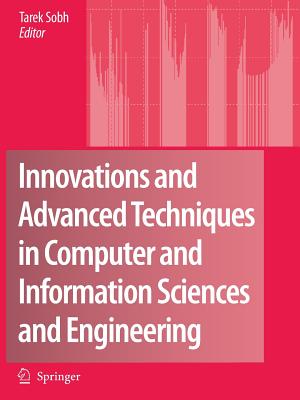 Innovations and Advanced Techniques in Computer and Information Sciences and Engineering - Sobh, Tarek (Editor)