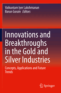 Innovations and Breakthroughs in the Gold and Silver Industries: Concepts, Applications and Future Trends