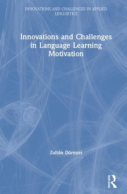 Innovations and Challenges in Language Learning Motivation - Drnyei, Zoltn