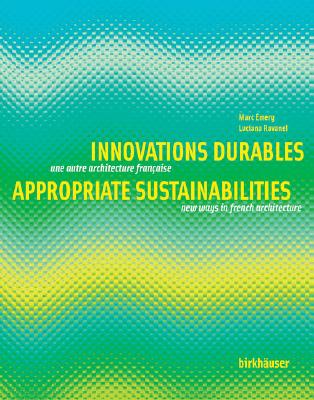 Innovations Durables/Appropriate Sustainabilities: Une Autre Architecture Francaise/New Ways In French Architecture - Emery, Marc (Editor)