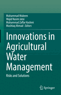 Innovations in Agricultural Water Management: Risks and Solutions