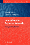 Innovations in Bayesian Networks: Theory and Applications