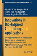 Innovations in Bio-Inspired Computing and Applications: Proceedings of the 11th International Conference on Innovations in Bio-Inspired Computing and Applications (Ibica 2020) Held During December 16-18, 2020
