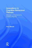 Innovations in Cognitive Behavioral Therapy: Strategic Interventions for Creative Practice