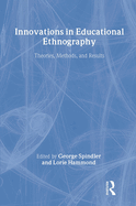 Innovations in Educational Ethnography: Theories, Methods, and Results