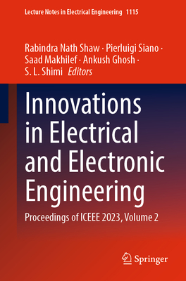 Innovations in Electrical and Electronic Engineering: Proceedings of Iceee 2023, Volume 2 - Shaw, Rabindra Nath (Editor), and Siano, Pierluigi (Editor), and Makhilef, Saad (Editor)