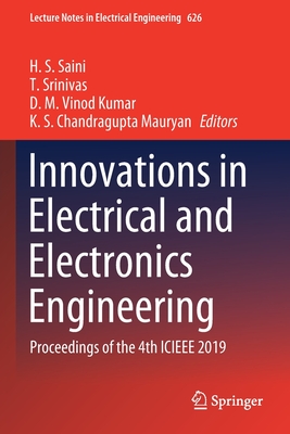 Innovations in Electrical and Electronics Engineering: Proceedings of the 4th Icieee 2019 - Saini, H S (Editor), and Srinivas, T (Editor), and Vinod Kumar, D M (Editor)