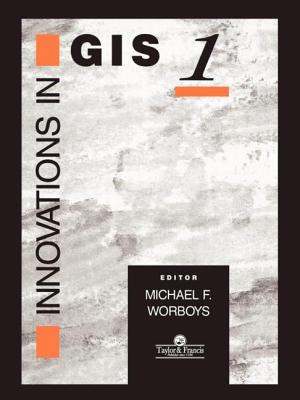 Innovations in GIS - Worboys, Michael (Editor)