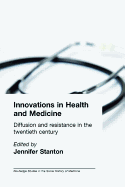 Innovations in Health and Medicine: Diffusion and Resistance in the Twentieth Century